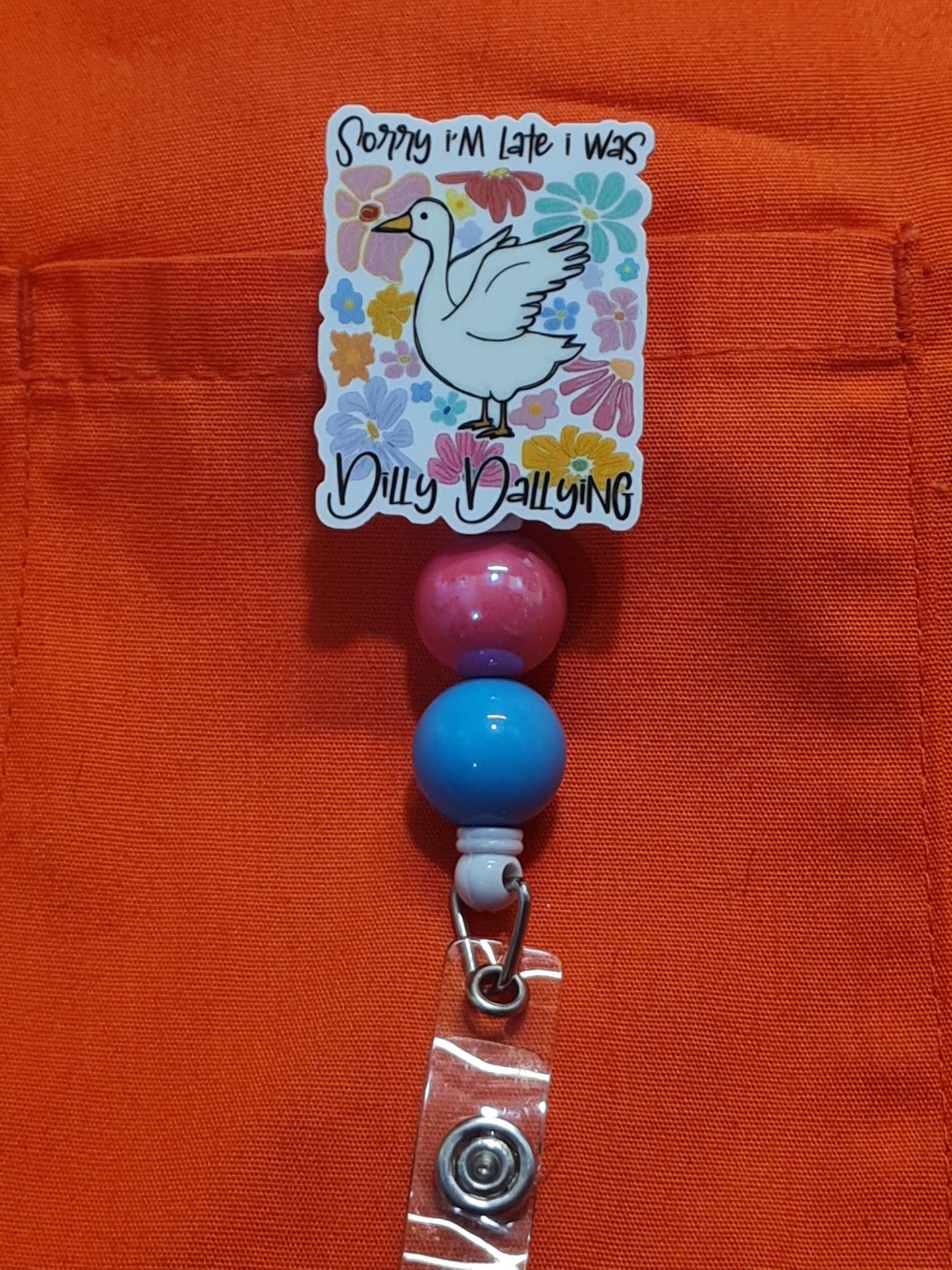 Sorry I'm Late Badge Reel ~ Health Care Badge Reel ~ Work Badge ~ Medical Badge Reel ~ Goose Badge Reel ~ RN ~ Dilly Dallying Badge Reel