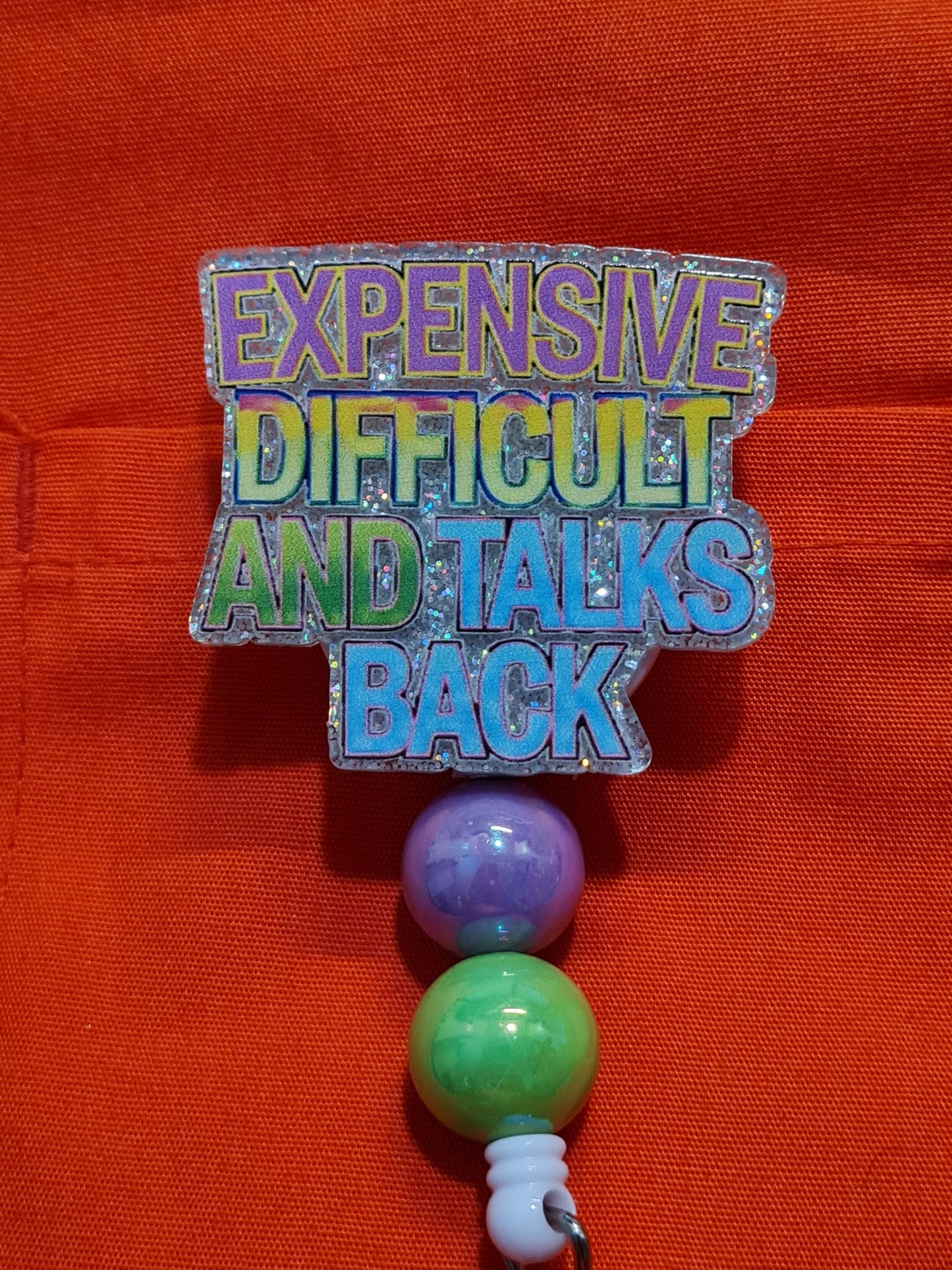 Expensive Difficult & Talks Back Badge Reel ~ ID Badge Reel ~Health Care Badge Reel ~ Medical Badge Reel ~ RN Badge Reel ~ Nurse Badge