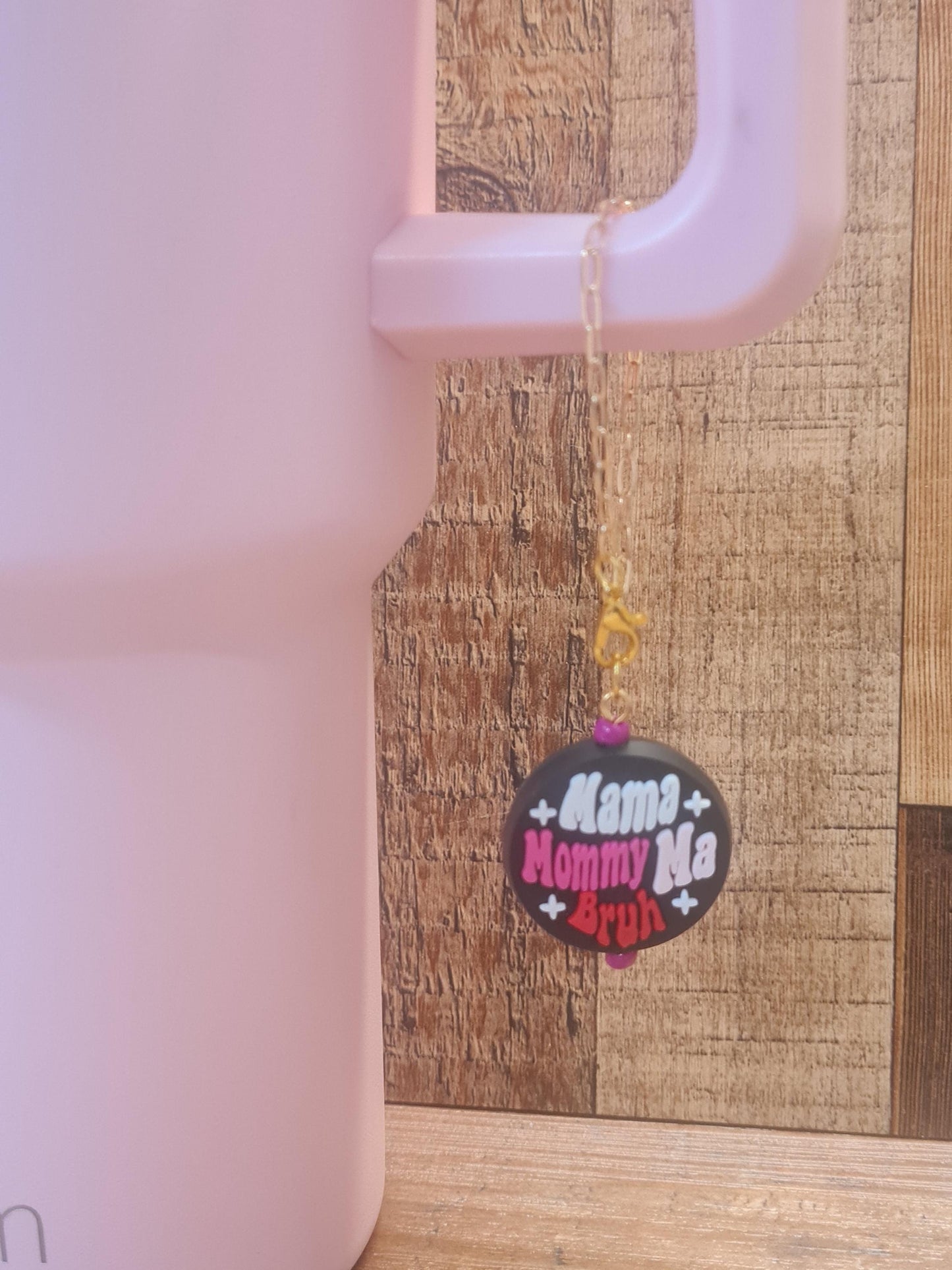 Mom Tumbler Charm ~ Stanley Cup Charm ~ Custom Made Charms ~ Cup Charm ~ Cup Handle Charm ~ Cup Accessory ~ Mama Mommy Ma Bruh Cup Charm