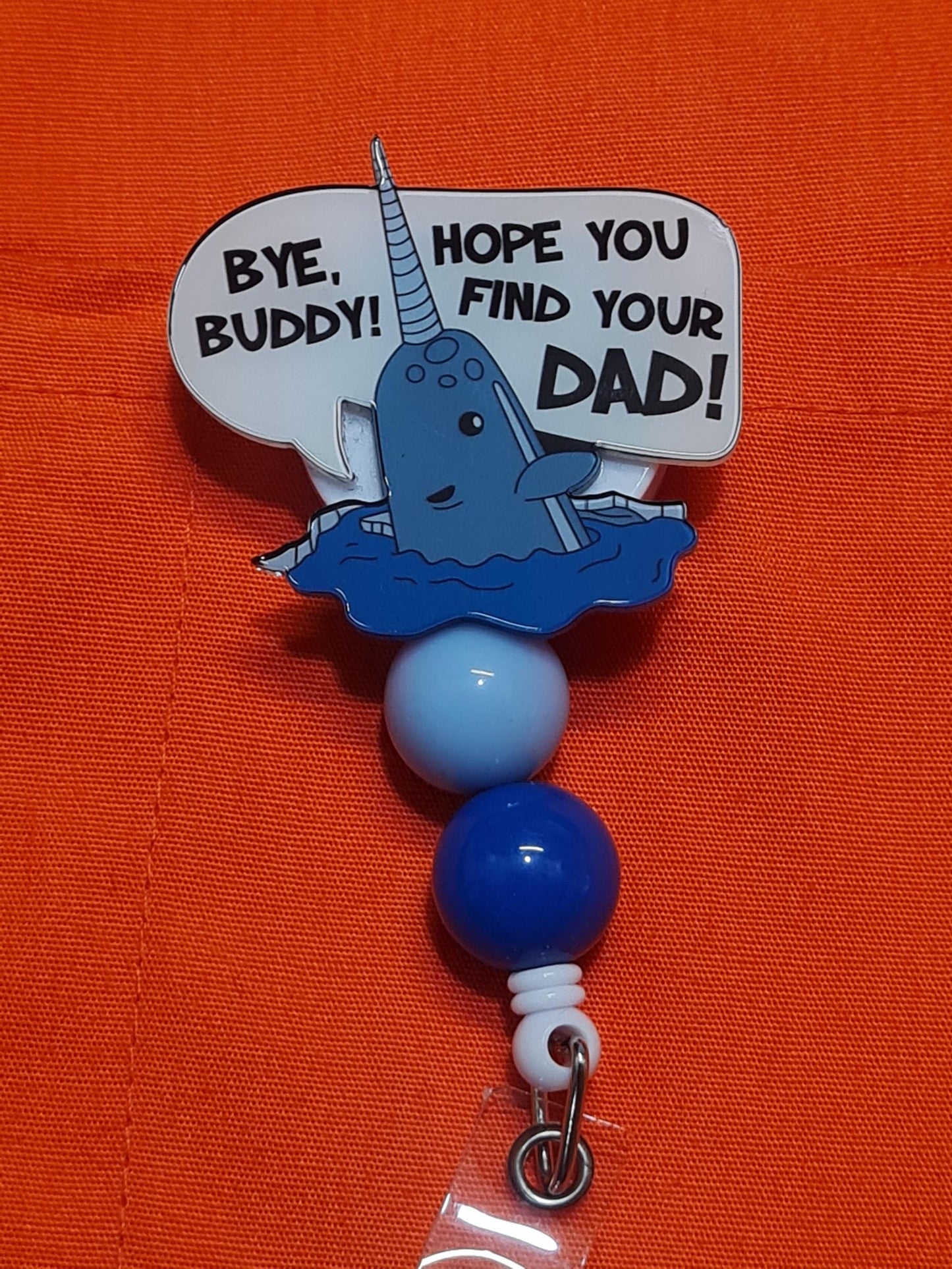 Bye Buddy! Badge Reel ~  Health Care Badge Reel ~ Work Badge ~ Medical Badge Reel ~ Narwhal Badge Reel ~ Narwhal Christmas Movie Badge Reel