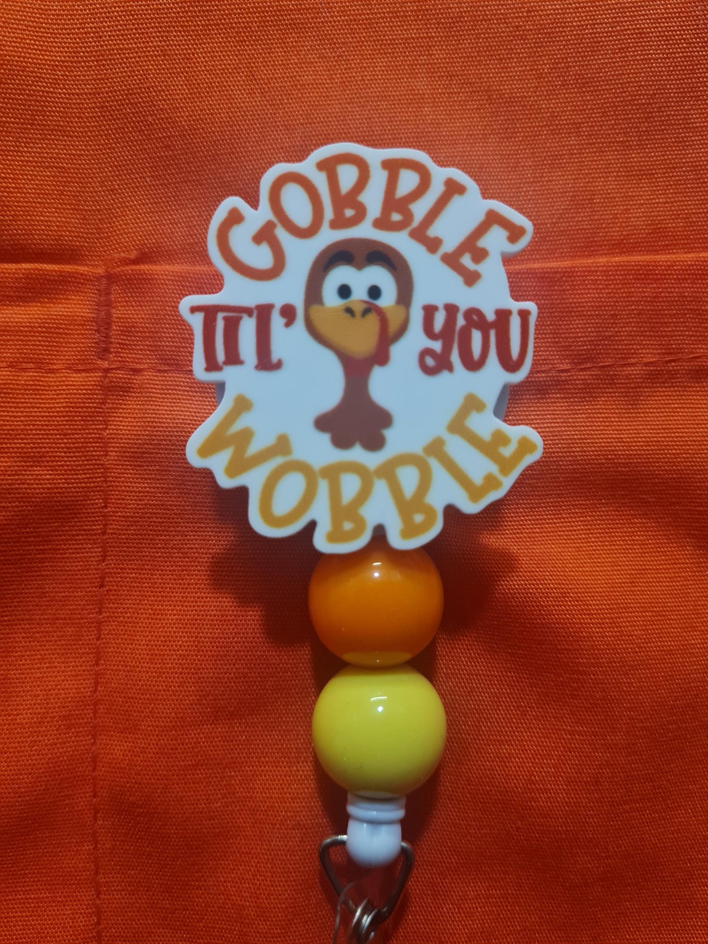 Gobble Til You Wobble Badge Reel ~ Thanksgiving Badge Reel ~Health Care Badge Reel ~  Medical Badge Reel ~ RN Badge Reel ~ Nurse Badge Reel