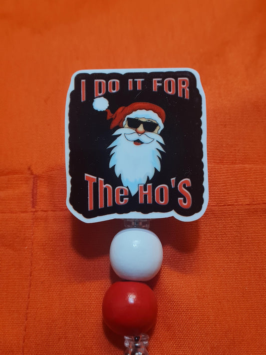 I Do It For the Ho's  Badge Reel  ~ Health Care Badge Reel~ Medical Badge Reel~ Nurse Badge Reel ~ RN Badge Reel ~ Christmas Badge Reel