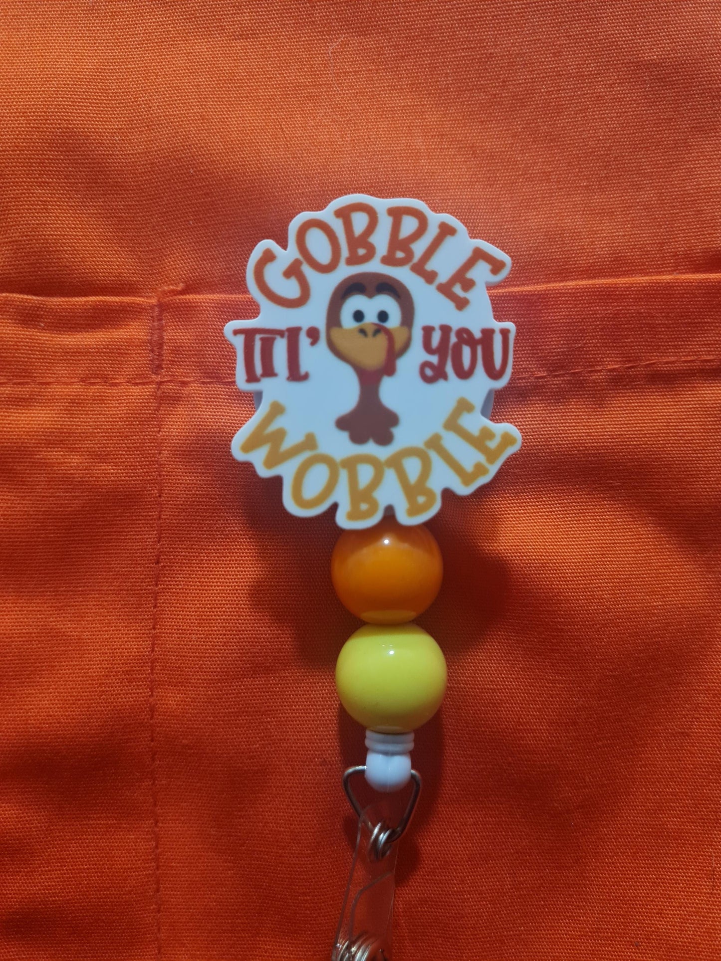 Gobble Til You Wobble Badge Reel ~ Thanksgiving Badge Reel ~Health Care Badge Reel ~  Medical Badge Reel ~ RN Badge Reel ~ Nurse Badge Reel