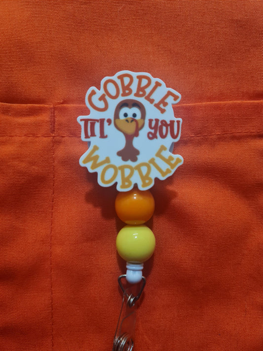 Gobble Til You Wobble Badge Reel ~ Thanksgiving Badge Reel ~Health Care Badge Reel ~  Medical Badge Reel ~ RN Badge Reel ~ Nurse Badge Reel