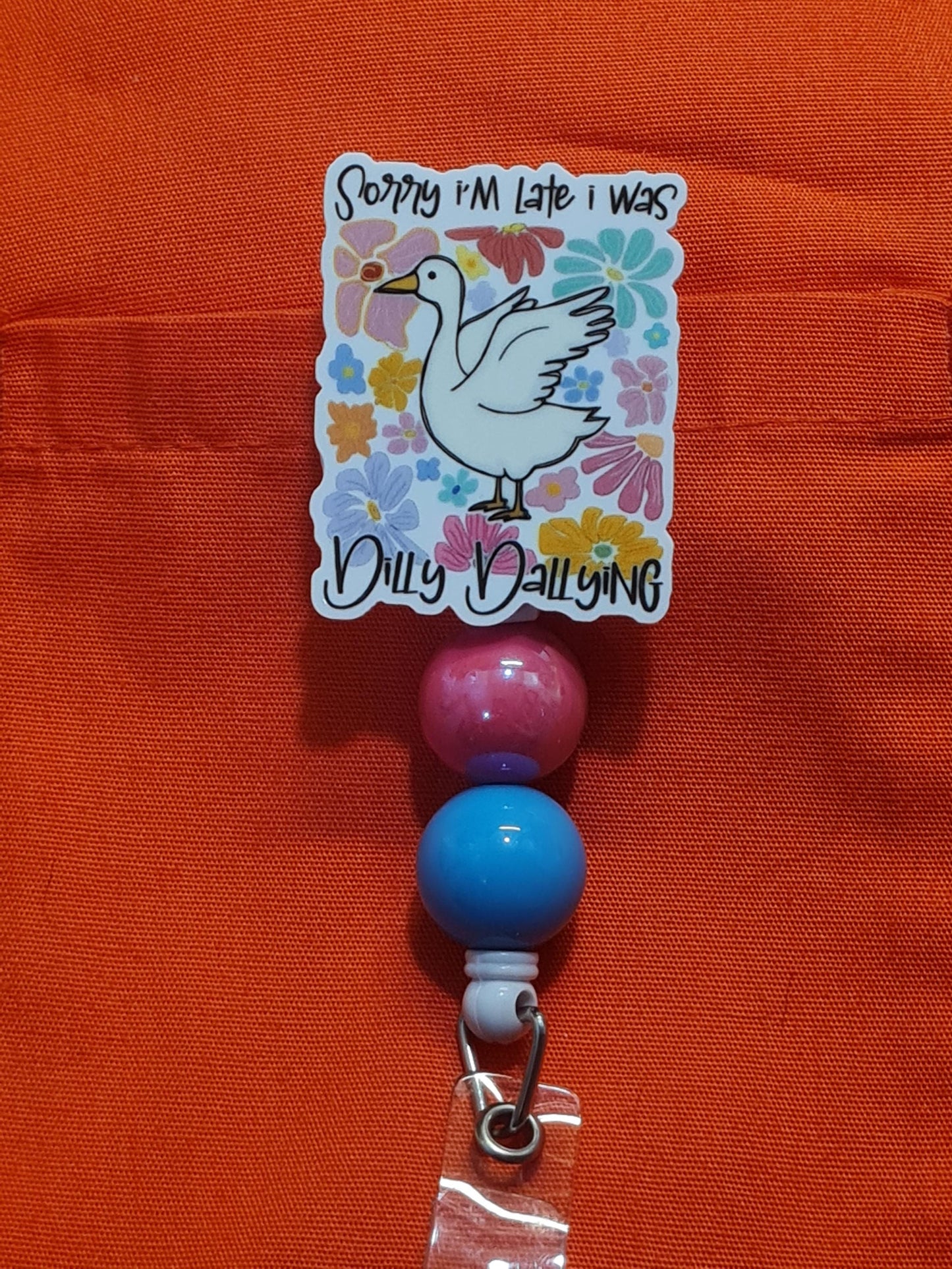 Sorry I'm Late Badge Reel ~ Health Care Badge Reel ~ Work Badge ~ Medical Badge Reel ~ Goose Badge Reel ~ RN ~ Dilly Dallying Badge Reel
