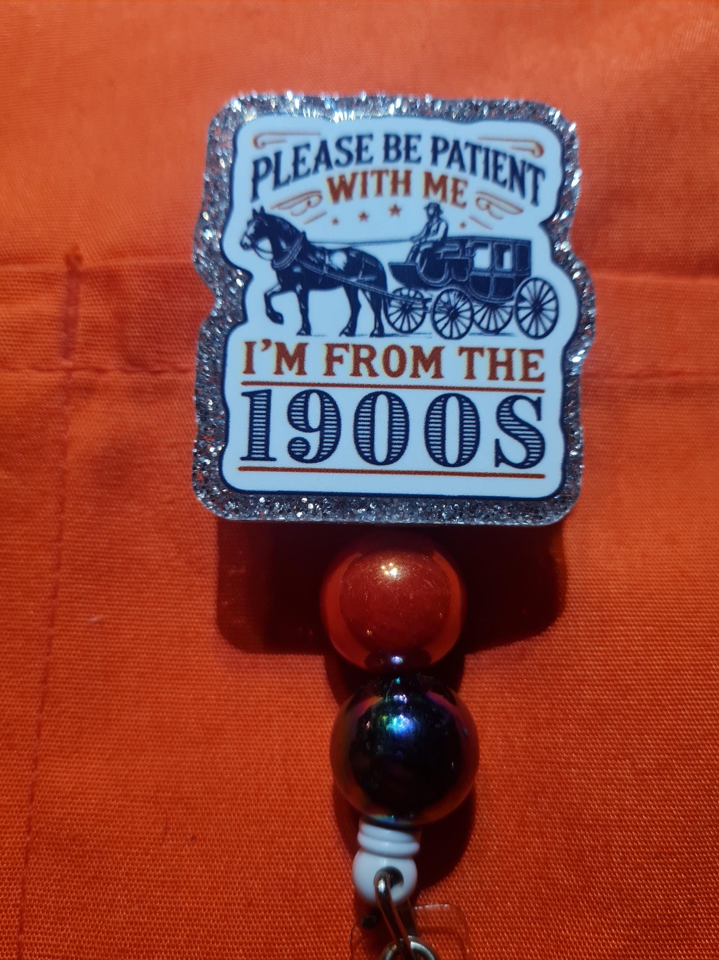 Be Patient With Me I'm From The 1900s Badge Reel ~ ID Badge ~ Health Care Badge Reel~ Medical Badge Reel~ Gen X ~ Baby Boomers ~ Millenials