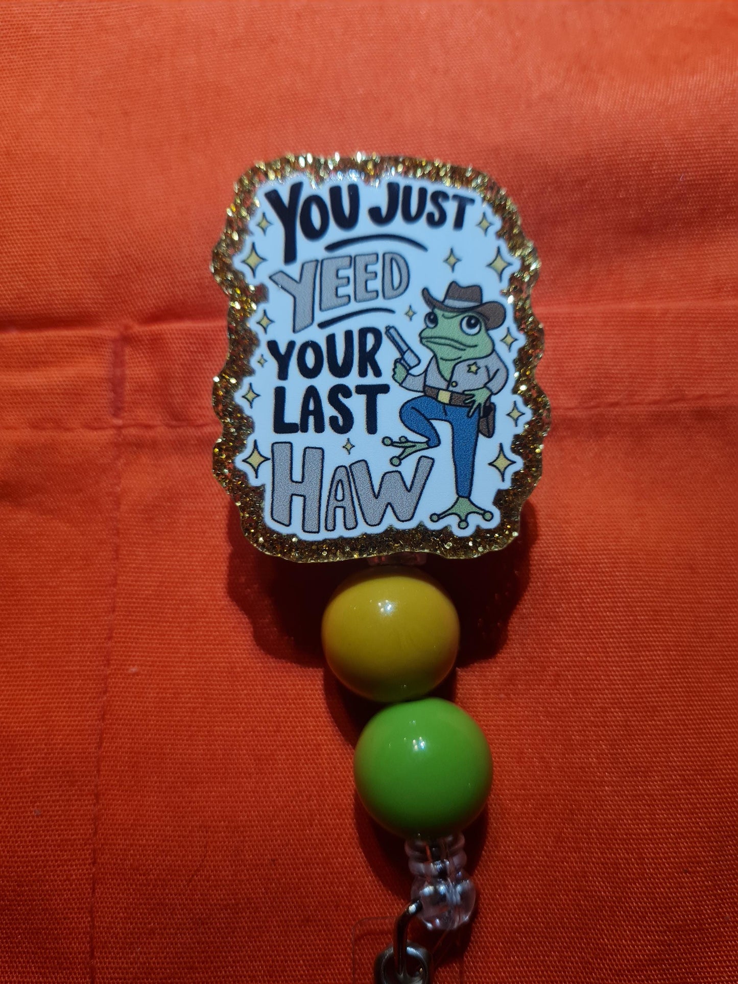 Yee Haw Badge Reel ~ ID Badge ~ Health Care Badge Reel~ Medical Badge Reel~ You Just Yeed Your Last Haw Badge Reel ~ ID Badge Reel ~ Frog