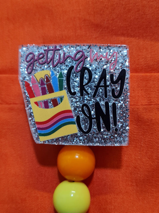 Getting My Cray On Badge Reel ~ ID Badge Reel ~Health Care Badge Reel ~ Cray Badge Reel ~ Medical Badge Reel~ RN Badge Reel~ Crazy Co-worker
