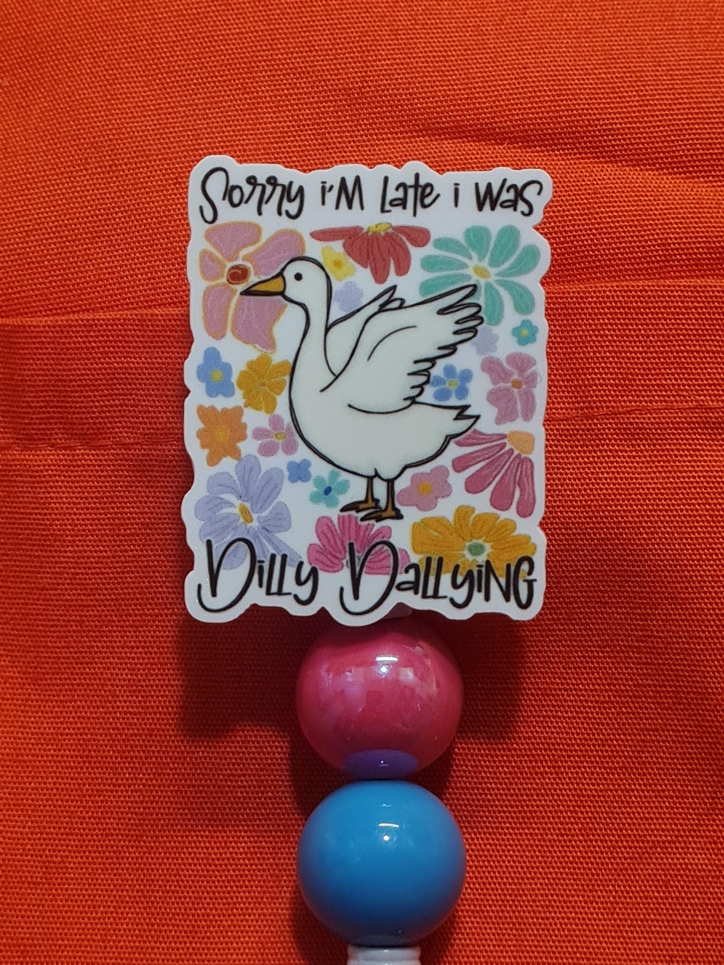 Sorry I'm Late Badge Reel ~ Health Care Badge Reel ~ Work Badge ~ Medical Badge Reel ~ Goose Badge Reel ~ RN ~ Dilly Dallying Badge Reel