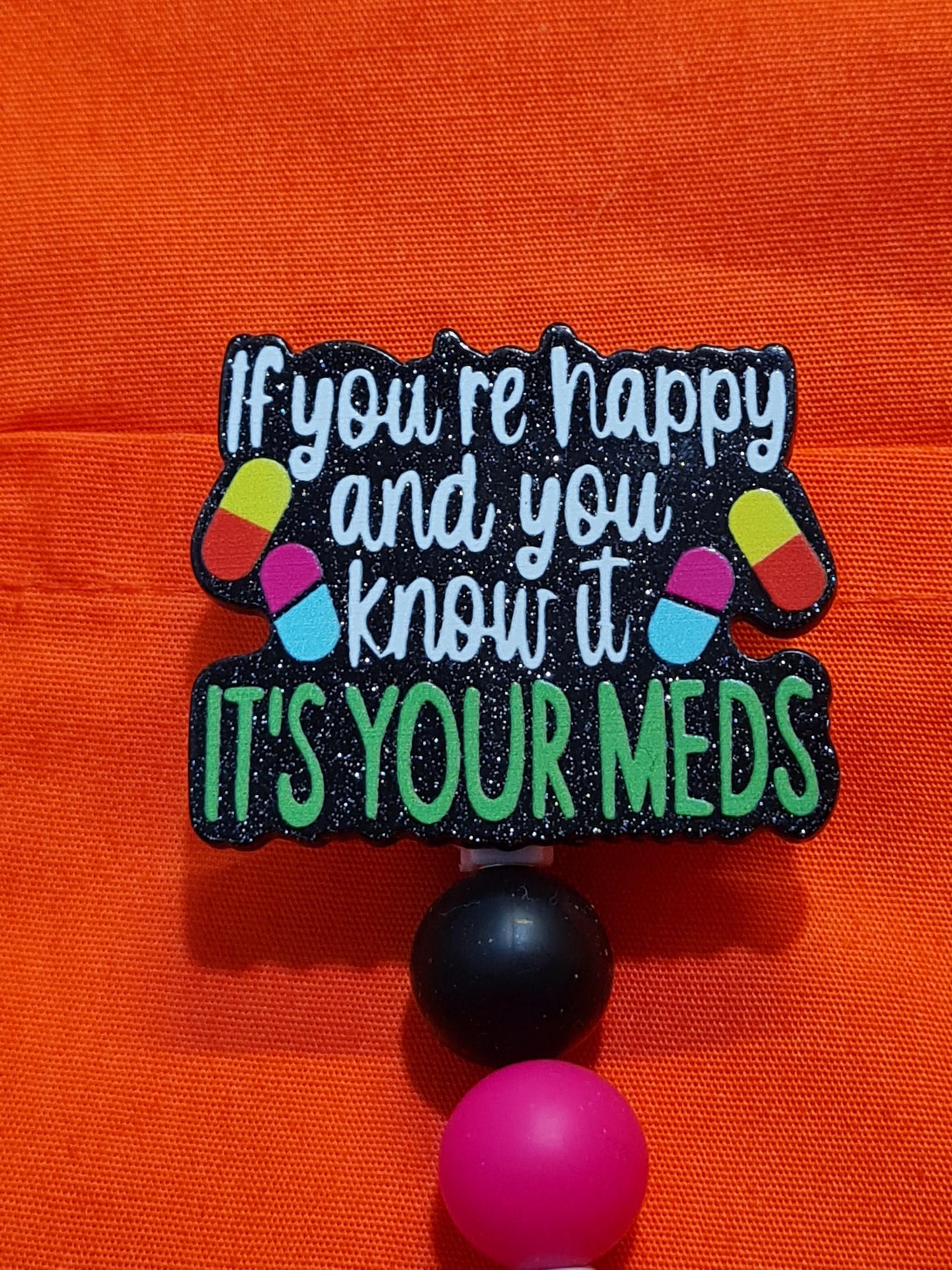 If You're Happy & You Know It Your Meds Badge Reel ~ ID Badge Reel ~ Health Care Badge~ Medical Badge Reel~ Nurse Badge Reel ~ RN Badge Reel