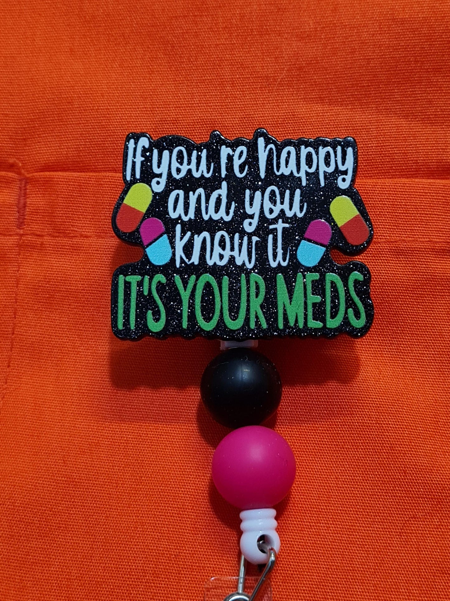If You're Happy & You Know It Your Meds Badge Reel ~ ID Badge Reel ~ Health Care Badge~ Medical Badge Reel~ Nurse Badge Reel ~ RN Badge Reel