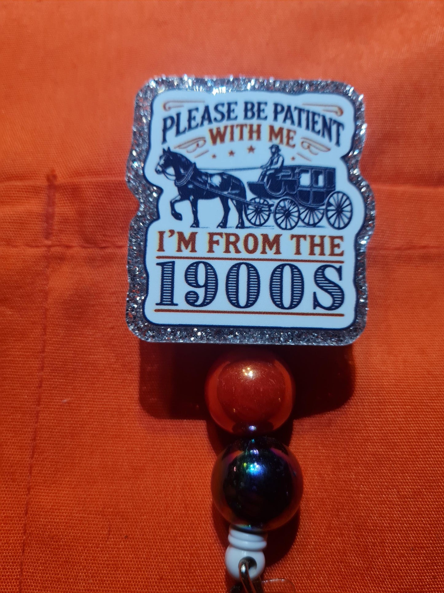 Be Patient With Me I'm From The 1900s Badge Reel ~ ID Badge ~ Health Care Badge Reel~ Medical Badge Reel~ Gen X ~ Baby Boomers ~ Millenials