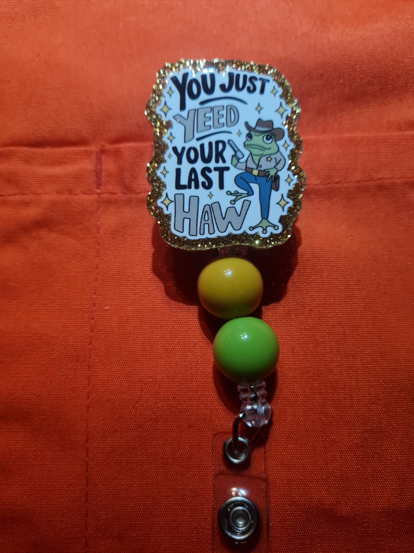 Yee Haw Badge Reel ~ ID Badge ~ Health Care Badge Reel~ Medical Badge Reel~ You Just Yeed Your Last Haw Badge Reel ~ ID Badge Reel ~ Frog