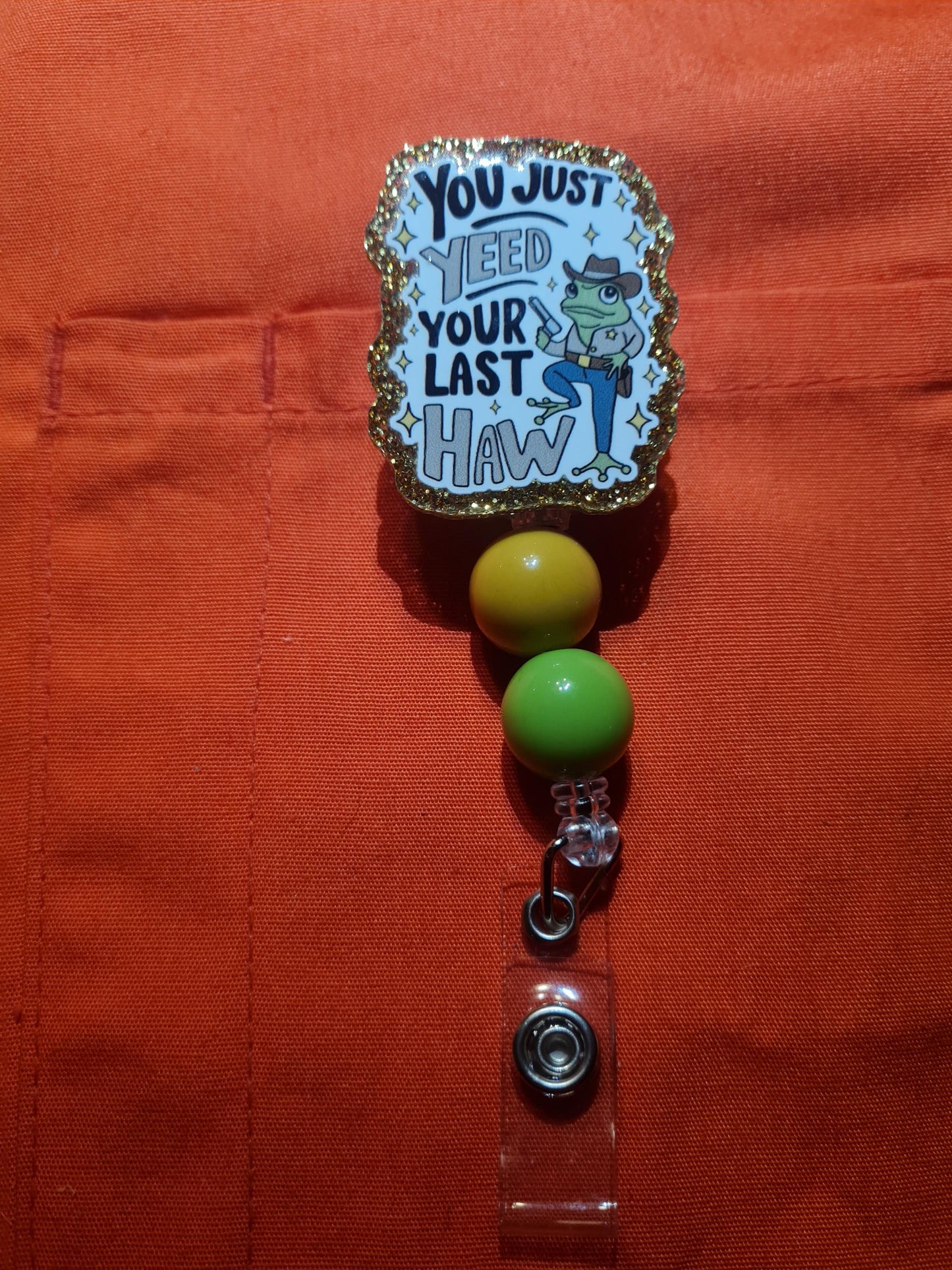 Yee Haw Badge Reel ~ ID Badge ~ Health Care Badge Reel~ Medical Badge Reel~ You Just Yeed Your Last Haw Badge Reel ~ ID Badge Reel ~ Frog
