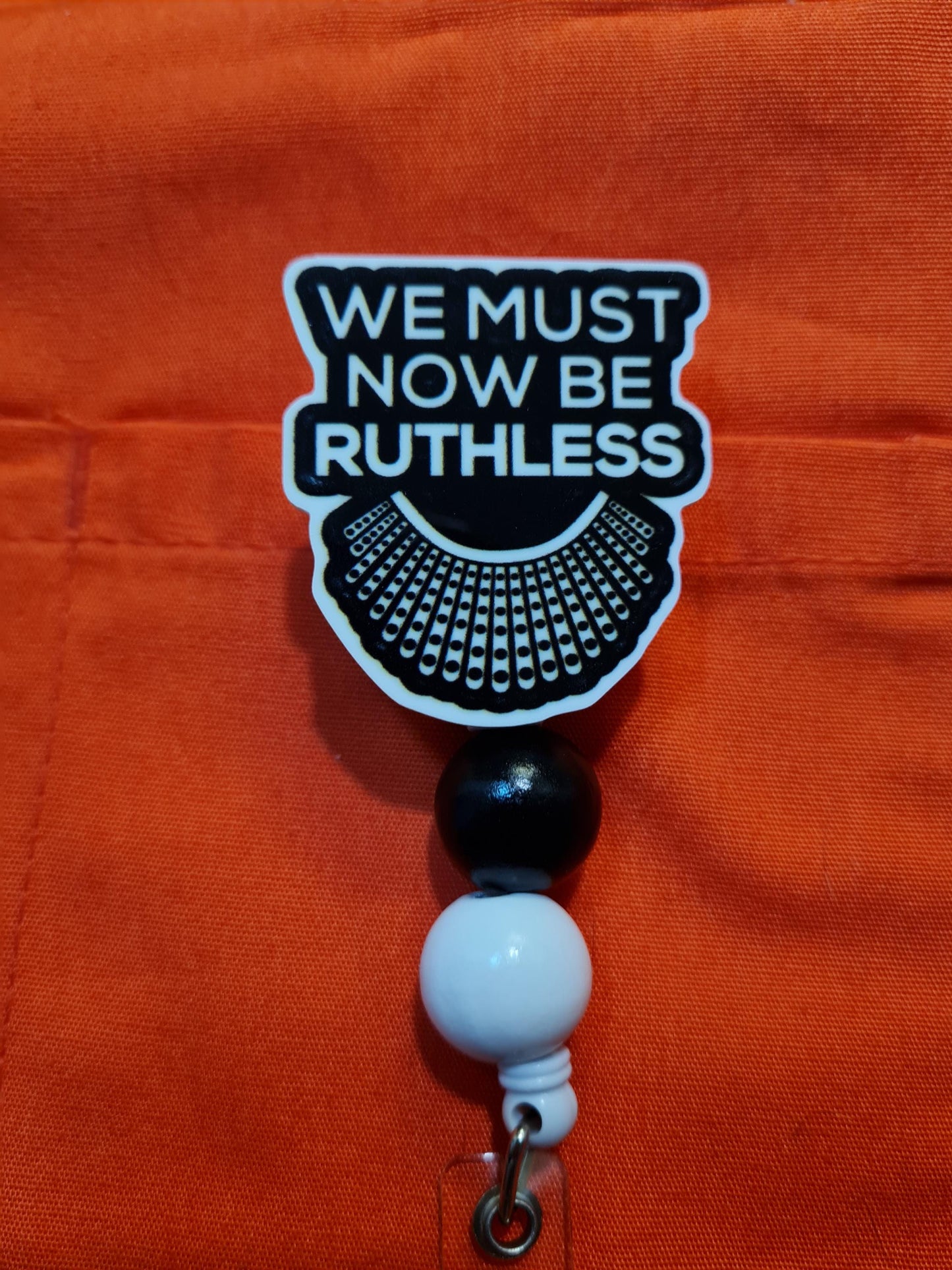 We Must Now Be Ruthless Badge Reel ~ RN Badge Reel ~ Health Care Badge Reel~ Medical Badge Reel ~ Nurse Badge Reel ~ RBG Badge Reel