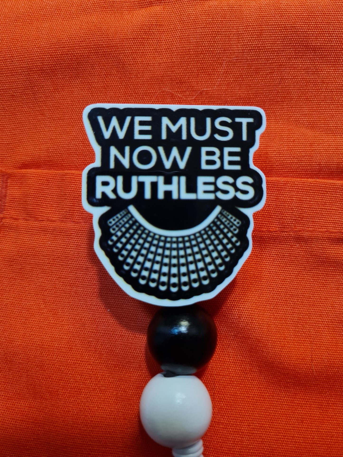 We Must Now Be Ruthless Badge Reel ~ RN Badge Reel ~ Health Care Badge Reel~ Medical Badge Reel ~ Nurse Badge Reel ~ RBG Badge Reel